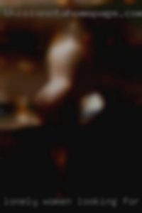 lonely women looking for hard cock
